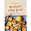 Breads & Bakery: Delicious Breads, Cakes & Desserts