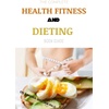 Digital Health, Fitness & Dieting Guide: One Hour Read
