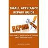 Small Appliance Repair Services & How-To Guides