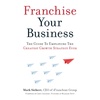Franchising: Guide to Starting & Scaling Your Business