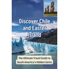 Discover Chile & Easter Island Travel Guides & eBooks