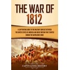 War of 1812: History, Books & Understanding America's Conflict with Canada
