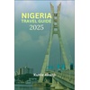 Niger & Nigeria Travel Guide: Books & Destinations