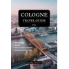 Travel Guide: Explore Cologne, Germany