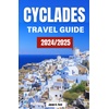 Cyclades Travel Guide: Explore Greece's Islands
