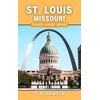 St. Louis Travel Guide: Books & Explore Missouri