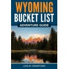 Wyoming Travel Guide: Explore Yellowstone & Jackson Hole